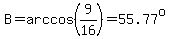 B+=+arccos%289%2F16%29+=+55.77%5Eo