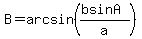 B+=+arcsin%28%28b+sin+A%29%2Fa%29