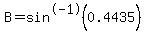 B+=+sin%5E-1%280.4435%29