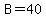 B+=40