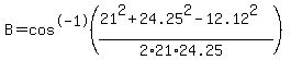 B++=cos%5E-1%28%2821%5E2%2B24.25%5E2-12.12%5E2%29%2F%282%2A21%2A24.25%29%29