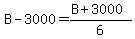B-3000=%28B%2B3000%29%2F6