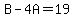B-4A=19