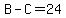 B-C=24