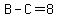 B-C=8