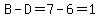 B-D=7-6=1