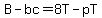 B-bc=8T-pT