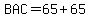 BAC=65%2B65