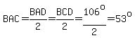 BAC=BAD%2F2=BCD%2F2=106%5Eo%2F2=53%5Eo