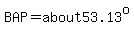 BAP=about53.13%5Eo