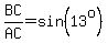 BC%2FAC+=+sin%2813%5Eo%29