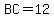 BC=12
