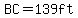 BC=139ft