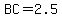 BC=2.5