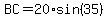 BC=20%2Asin%2835%29