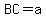 BC=a