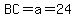 BC=a=24