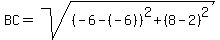 BC=sqrt%28%28-6-%28-6%29%29%5E2%2B%288-2%29%5E2%29