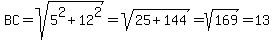 BC=sqrt%285%5E2%2B12%5E2%29=sqrt%2825%2B144%29=sqrt%28169%29=13