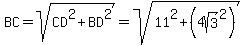 BC=sqrt%28CD%5E2%2BBD%5E2%29=sqrt%2811%5E2%2B%284sqrt%283%29%5E2%29%29