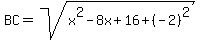 BC=sqrt%28x%5E2-8x%2B16%2B%28-2%29%5E2%29