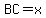 BC=x