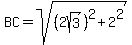 BC+=+sqrt%28%282sqrt%283%29%29%5E2+%2B+2%5E2%29
