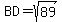 BD=+sqrt%2889%29+