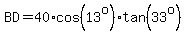 BD+=+40%2Acos%2813%5Eo%29%2Atan%2833%5Eo%29