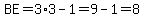 BE=3%2A3-1=9-1=8