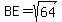 BE=sqrt%2864%29