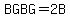 BGBG=2++B