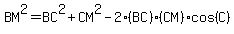 BM%5E2=+BC%5E2+%2B+CM%5E2+-+2+%28BC%29%28+CM%29+cos%28C%29