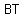 BT