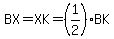 BX=XK=%281%2F2%29BK