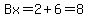 Bx=2%2B6=8