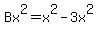 Bx%5E2+=+x%5E2+-+3x%5E2