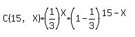C%2815%2CX%29%2A%281%2F3%29%5EX%2A%281-1%2F3%29%5E%2815-X%29