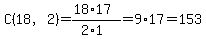 C%2818%2C2%29=%2818%2A17%29%2F%282%2A1%29=9%2A17=153