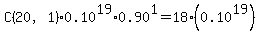 C%2820%2C1%29%2A0.10%5E19%2A0.90%5E1+=+18%2A%280.10%5E19%29