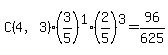 C%284%2C3%29%2A%283%2F5%29%5E1%2A%282%2F5%29%5E3+=+96%2F625
