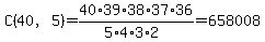 C%2840%2C5%29=40%2A39%2A38%2A37%2A36%2F%285%2A4%2A3%2A2%29=658008