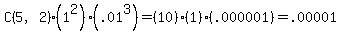 C%285%2C2%29%281%5E2%29%28.01%5E3%29=%2810%29%281%29%28.000001%29=.00001