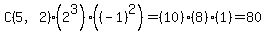 C%285%2C2%29%282%5E3%29%28%28-1%29%5E2%29=%2810%29%288%29%281%29=80