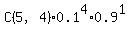 C%285%2C4%29%2A0.1%5E4%2A0.9%5E1