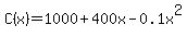 C%28x%29+=+1000+%2B+400x+-+0.1x%5E2