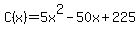C%28x%29+=+5x%5E2+-+50x+%2B+225