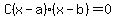 C%28x-a%29%28x-b%29+=+0+