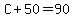 C%2B50=90