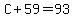 C%2B59=93